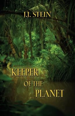Keeper of the Planet by Stein, J. J.