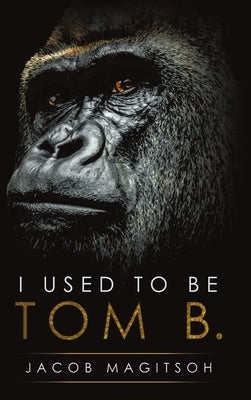 I Used To Be Tom B. by Magitsoh, Jacob