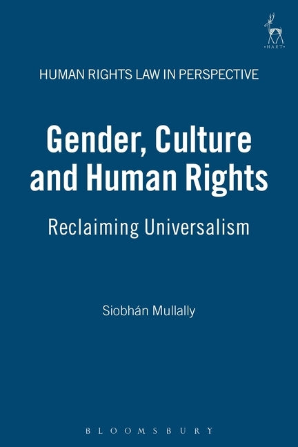 Gender, Culture and Human Rights: Reclaiming Universalism by Mullally, Siobhan