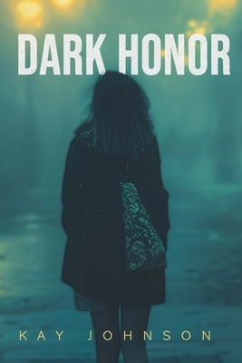 Dark Honor by Johnson, Kay