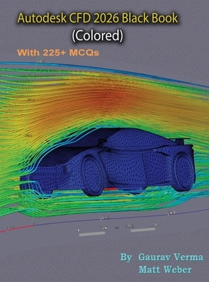 Autodesk CFD 2026 Black Book: (Colored) by Verma, Gaurav