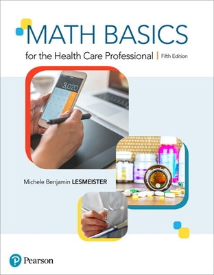 Math Basics for the Health Care Professional by Lesmeister, Michele