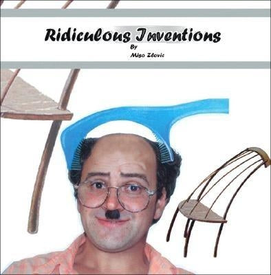 Ridiculous Inventions by Zlovic, Miso