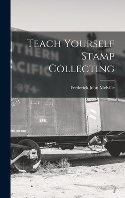 Teach Yourself Stamp Collecting by Melville, Frederick John 1882-1940
