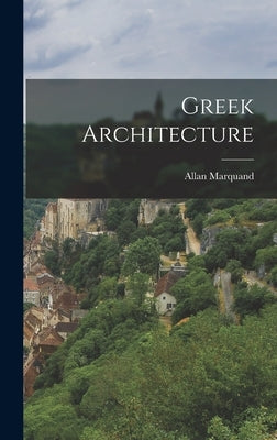 Greek Architecture by Marquand, Allan