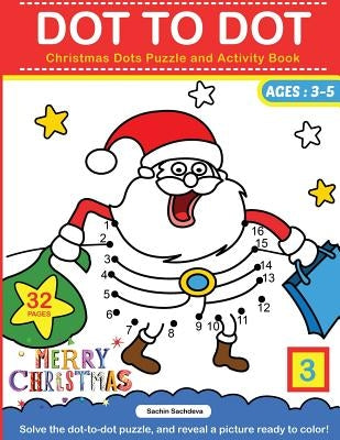 Dot To Dot: Christmas Dots Puzzle and Activity Book by Sachdeva, Sachin