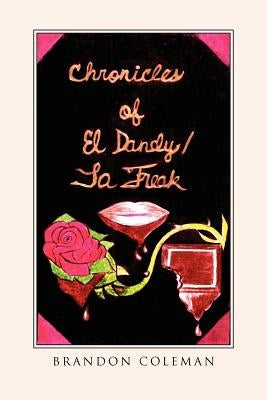 Chronicles of El Dandy / La Freak by Coleman, Brandon
