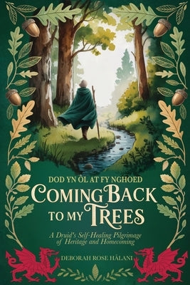 Coming Back to My Trees: Dod yn ôl at fy Nghoed by Hutchings, Deborah Rose Halani