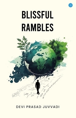 Blissful Rambles by Juvvadi, Devi Prasad