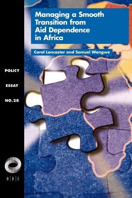 Managing a Smooth Transition from Aid Dependence in Sub-Saharan Africa by Lancaster, Carol