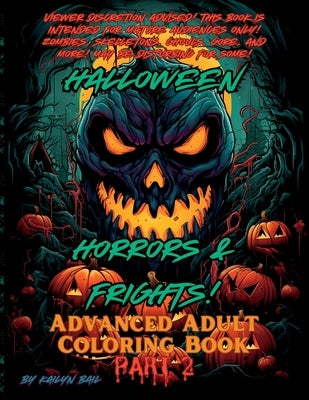 Halloween Horrors and Frights! Part 2 Advanced Adult Coloring Book by Bail, Kailyn