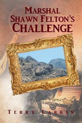 Marshal Shawn Felton's Challenge by Larkin, Terry