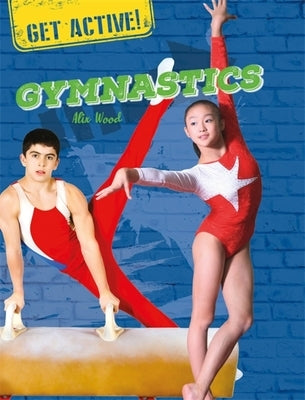Get Active!: Gymnastics by Wood, Alix