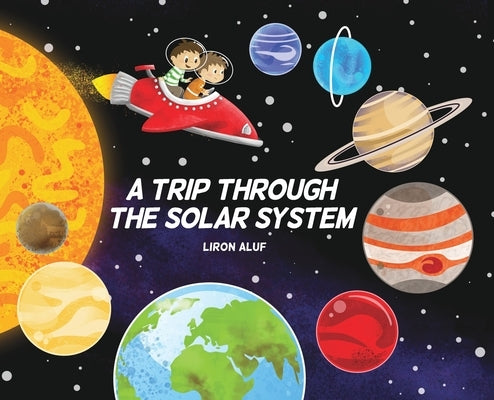 A Trip through the Solar System by Aluf, Liron