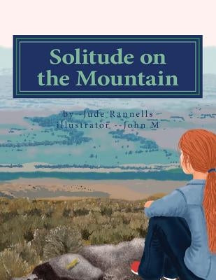 Solitude on the Mountain by Rannells, Jude