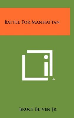 Battle for Manhattan by Bliven, Bruce, Jr.