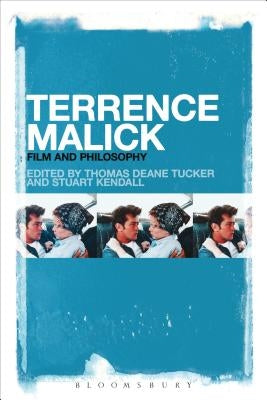 Terrence Malick: Film and Philosophy by Tucker, Thomas Deane