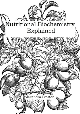 Nutritional Biochemistry Explained by Preston, Alexandra
