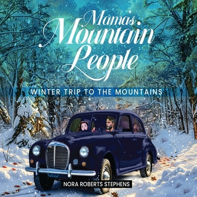 Mama's Mountain People: Winter Trip to the Mountains by Stephens, Nora Roberts