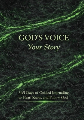 God's Voice Your Story: 365 Days of Guided Journaling to Hear, Know, and Follow God by Davis, Mondoe