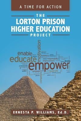 The Lorton Prison Higher Education Project: A Time for Action by Williams, Ed D. Ernesta P.