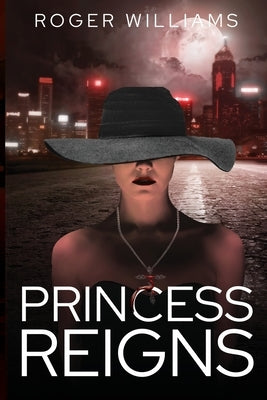Princess Reigns by Williams, Roger D.