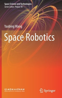 Space Robotics by Wang, Yaobing
