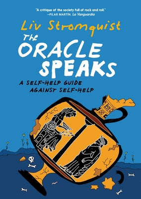 The Oracle Speaks: A Self-Help Guide Against Self-Help by Strömquist, LIV