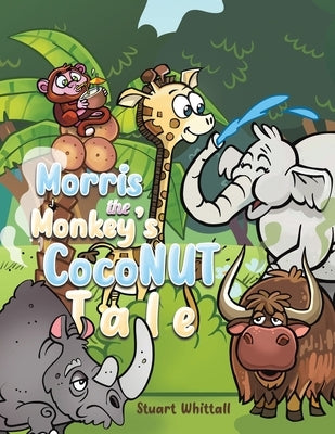 Morris the Monkey's Coconut Tale by Whittall, Stuart