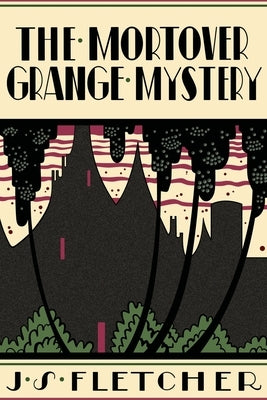 The Mortover Grange Mystery by Fletcher, J. S.
