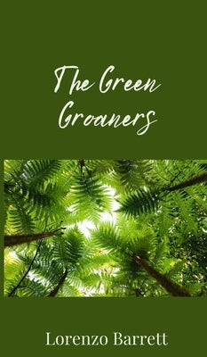The Green Groaners by Barrett, Lorenzo