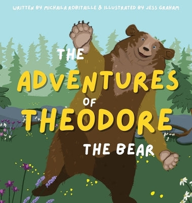 The Adventures of Theodore the Bear by Robitaille, Michaila