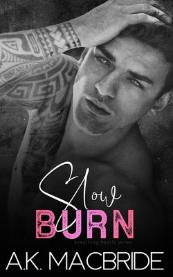 Slow Burn: An Enemies to Lovers Romance by MacBride, A. K.