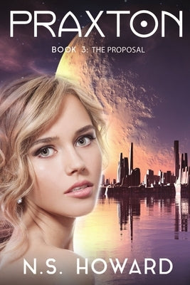 Praxton3; The Proposal by Howard, N. S.