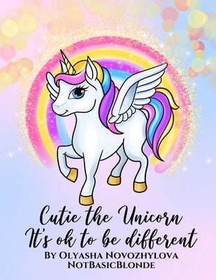 Cutie the Unicorn - It's ok to be different by Novozhylova, Olyasha