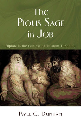 The Pious Sage in Job by Dunham, Kyle C.