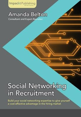 Social Networking in Recruitment by Belton, Amanda