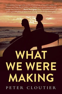 What We Were Making by Cloutier, Peter