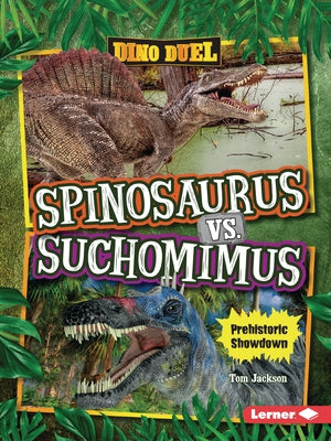 Spinosaurus vs. Suchomimus: Prehistoric Showdown by Jackson, Tom
