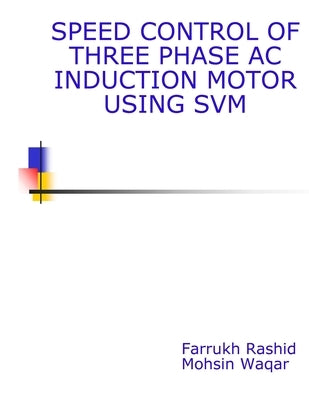 Speed Control Of Three Phase AC Induction Motor Using SVM by Waqar Mw, Mohsin