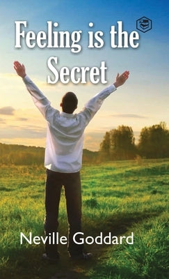 Feeling Is The Secret by Goddard, Neville