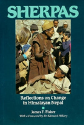 Sherpas: Reflections on Change in Himalayan Nepal by Fisher, James F.