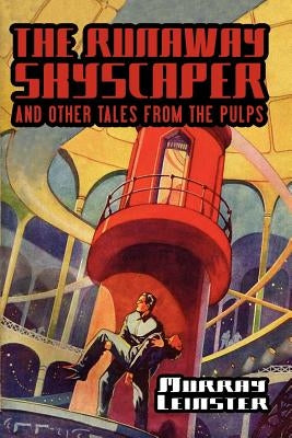 The Runaway Skyscraper and Other Tales from the Pulps by Leinster, Murray