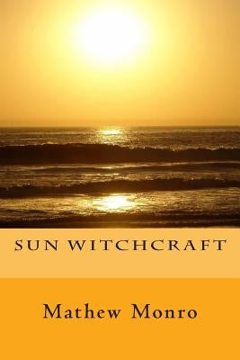 Sun Witchcraft by Monro, Mathew