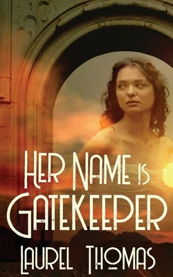 Her Name is Gatekeeper by Thomas, Laurel