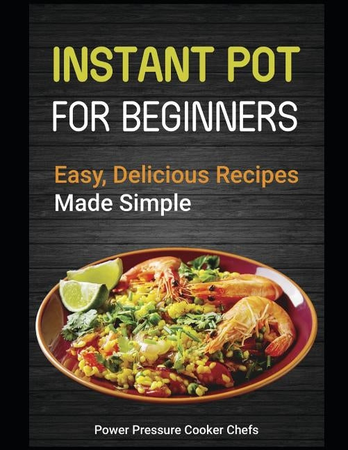 Instant Pot for Beginners: Easy, Delicious Recipes Made Simple by Stewart, Paul, III