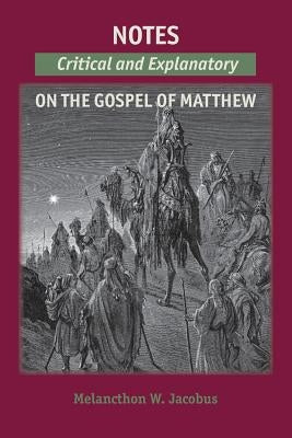 Notes on the Gospels: Critical and Explanatory on Matthew by Jacobus, Melancthon W.