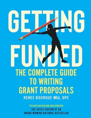 Getting Funded: The Complete Guide to Writing Grant Proposals by Bourque, Renee