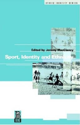 Sport, Identity and Ethnicity by Jeremy, Macclancy