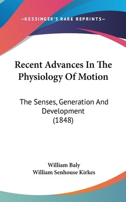 Recent Advances In The Physiology Of Motion: The Senses, Generation And Development (1848) by Baly, William